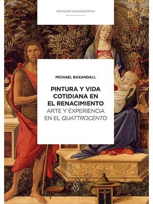 Pintura y vida cotidiana en el Renacimiento. Arte y experiencia en el Quattrocento