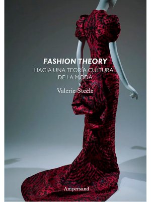 Fashion Theory. Hacia una teoría cultural de la moda