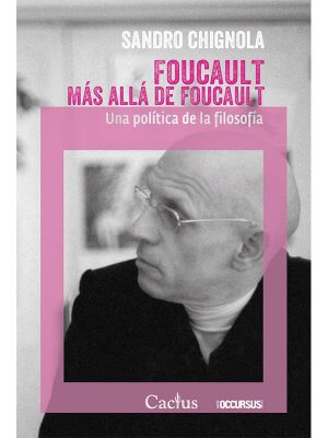 Foucault más allá de Foucault. Una política de la filosofía