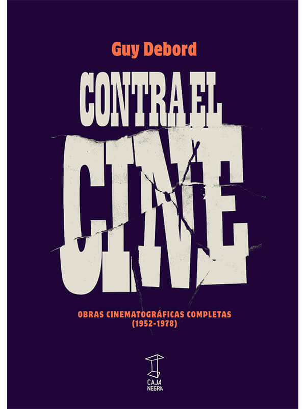 Contra el cine. Obras cinematográficas completas (1952-1978