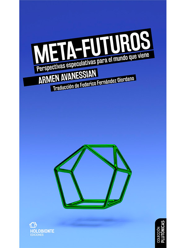 Meta-futuros. Perspectivas especulativas para el mundo que viene