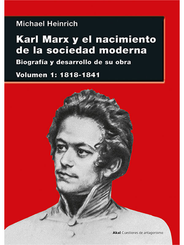 Karl Marx y el nacimiento de la sociedad moderna. Biografía y desarrollo de su obra. Vol. 1: 1818-1841