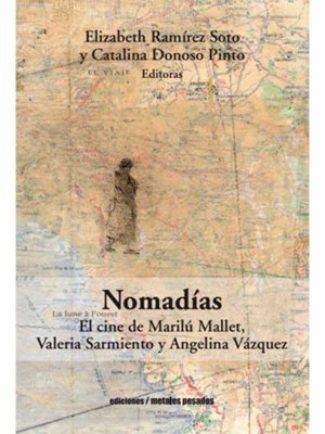 Nomadías. El cine de Marilú Mallet, Valeria Sarmiento y Angelina Vázquez
