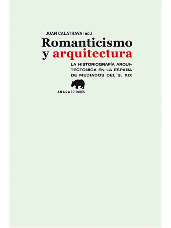 Romanticismo y arquitectura. La historiografía arquitectónica en la España de mediados del s.XIX
