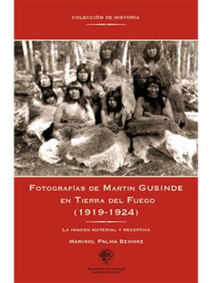 Fotografías de Martin Gusinde en Tierra del Fuego (1919-1924)