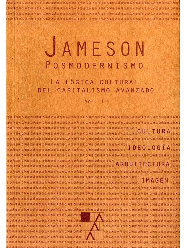 Posmodernismo. La lógica cultural del capitalismo avanzado, vol. 1
