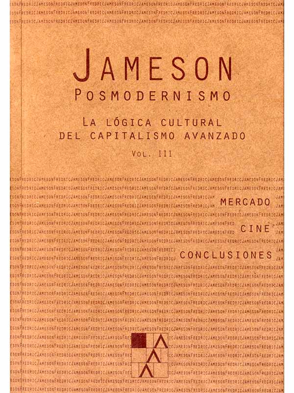 Posmodernismo. La lógica cultural del capitalismo avanzado, vol. 3