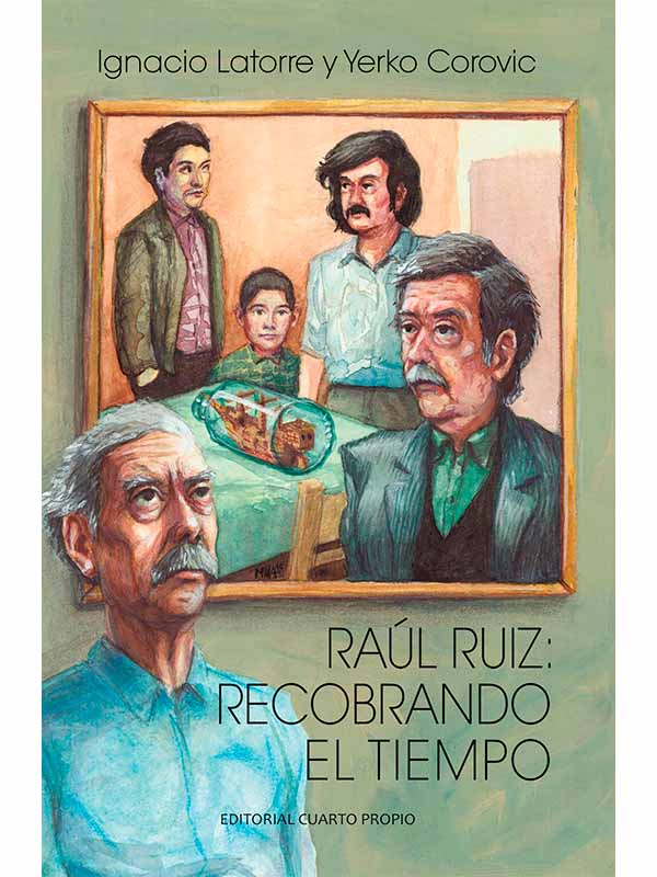 Raúl Ruiz: Recobrando el tiempo
