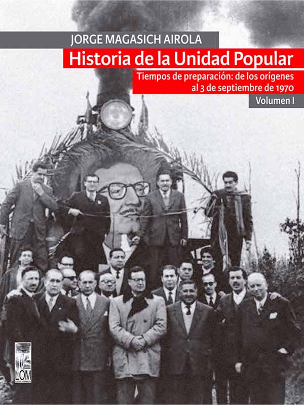 Historia de la Unidad Popular, Volumen I. Tiempos de preparación: de los orígenes al 3 de septiembre de 1970