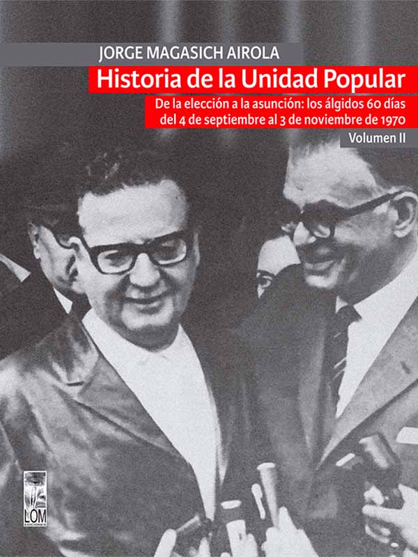 Historia de la Unidad Popular, Volumen II. De la elección a la asunción: los álgidos 60 días del 4 de septiembre al 2 de noviembre de 1970