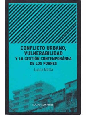 Conflicto urbano, vulnerabilidad y la gestión contemporánea de los pobres