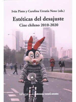 Estéticas del desajuste. Cine chileno 2010-2020