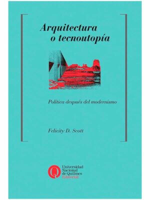 Arquitectura o tecnoutopía. Política después del modernismo