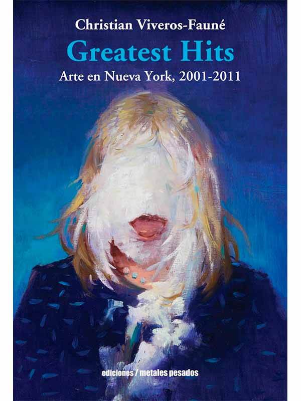 Greatest Hits. Arte en Nueva York, 2001-2011