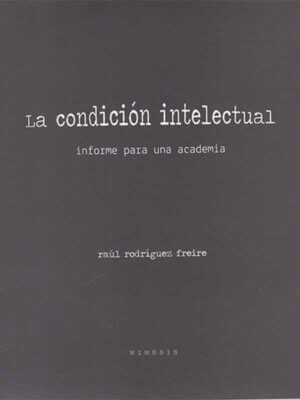 La condición intelectual. Informa para una academia