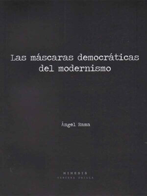 Las máscaras democráticas del modernismo