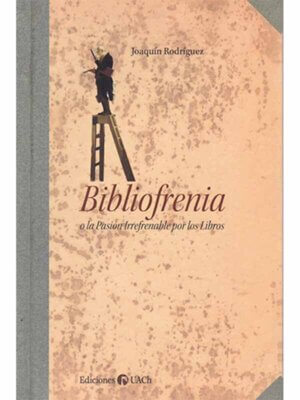 Bibliofrenia, o la pación irrefrenable por los libros