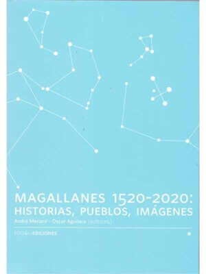 Magallanes 1520-2020. Historias, pueblos, imágenes