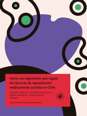 Hacia una lesgislación que regule las técnicas de reproducción médicamente asistida en Chile