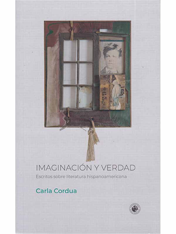 Imaginación y verdad. Escritos sobre literatura hispanoamericana – Catálogo Libros