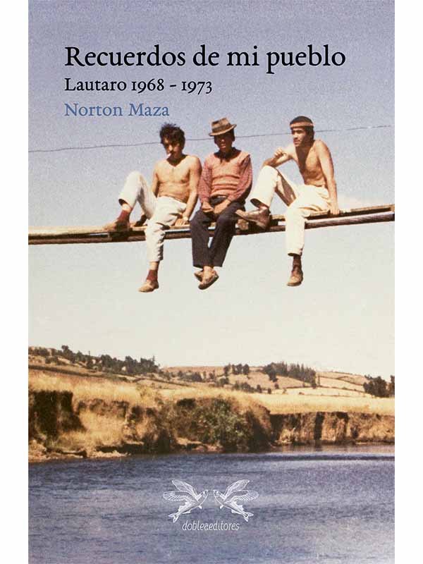 Recuerdos de mi pueblo. Lautaro 1968-1973