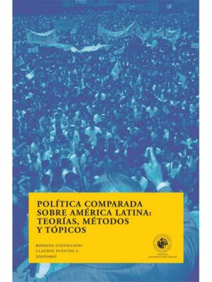 Política comparada sobre América Latina. Teorías, métodos y tópicos