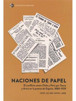 Naciones de papel. El conflicto entre Chile y Perú por Tacna y Arica en la prensa de España