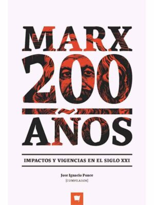 Marx 200 años. Impacto y vigencias en el siglo XXI