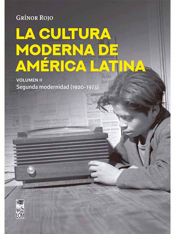 La cultura moderna de América Latina. Volumen II: Segunda modernidad (1920-1973)