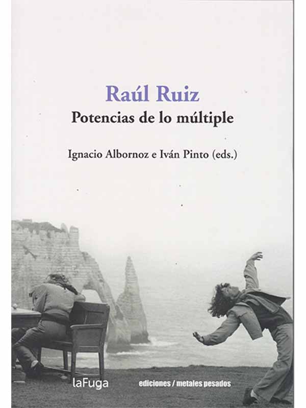 Raúl Ruiz. Potencias de lo múltiple