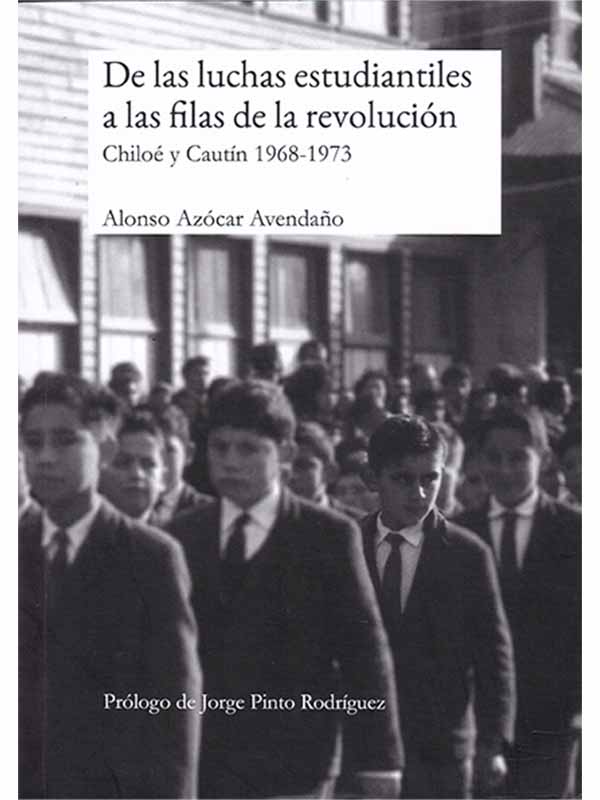 De las luchas estudiantiles a las filas de la revolución. Chiloé y Cautín 1968-1973
