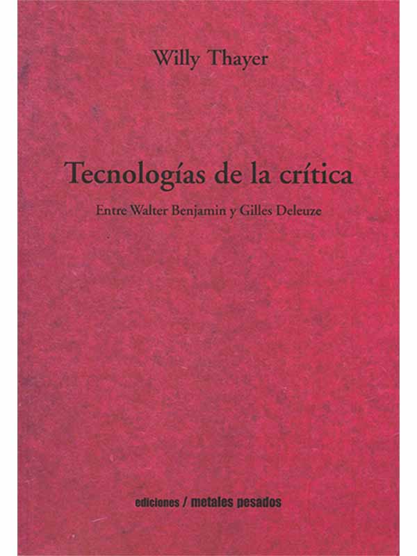 Tecnologías de la crítica. Entre Walter Benjamin y Gilles Deleuze