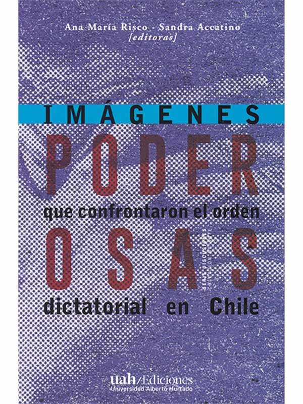 Poderosas. Imágenes que confrontaron el orden dictatorial en Chile