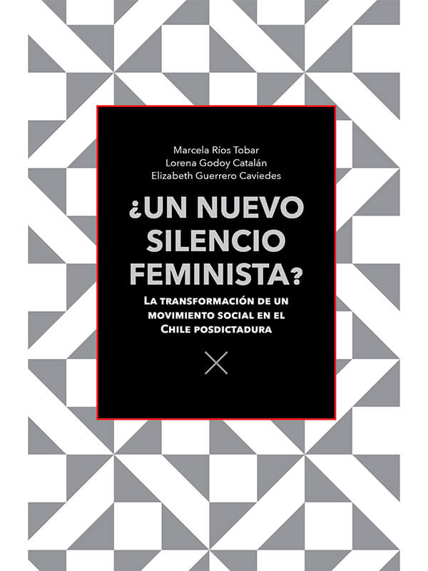 ¿Un nuevo silencio feminista? La transformación de un movimiento social en el Chile posdictadura