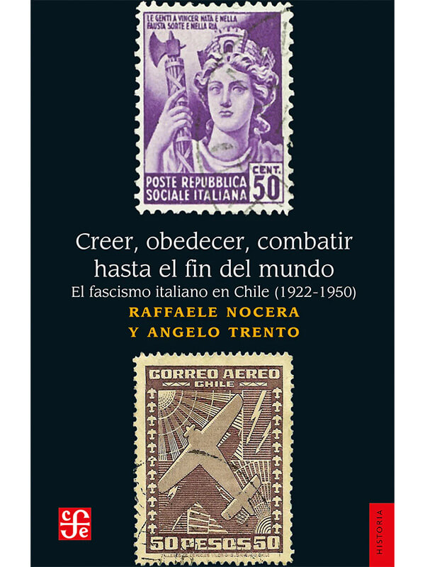 Creer, obedecer, combatir hasta el fin del mundo. El fascismo italiano en Chile (1922-1950)