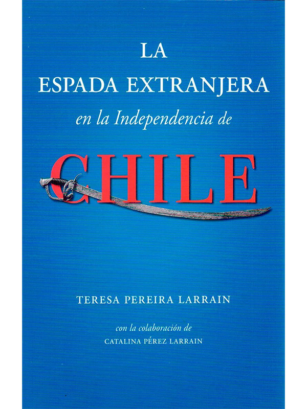 La espada extranjera en la Independencia de Chile